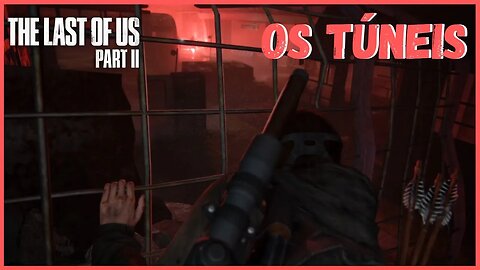 Os Túneis | The Last Of Us Part II NOVO JOGO +