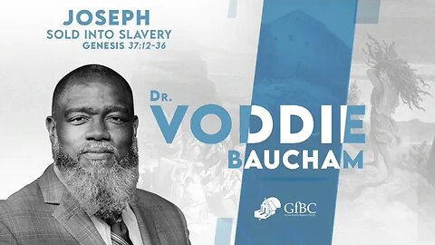 Joseph Sold Into Slavery l Voddie Baucham