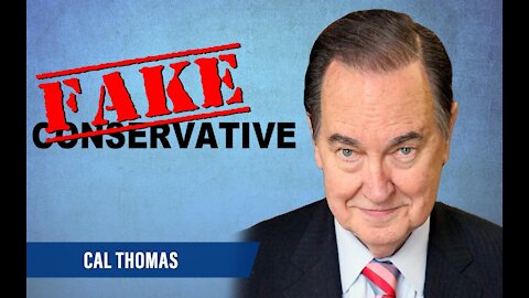 Cal Thomas: FAKE Conservative