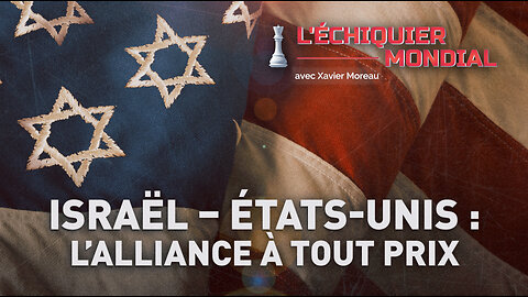 ÉCHIQUIER MONDIAL. ISRAËL – ÉTATS-UNIS : L’ALLIANCE À TOUT PRIX