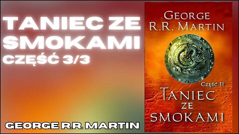 👑 Taniec ze smokami 2, Część 3/3, Cykl: Pieśń Lodu i Ognia (tom 5.2) - George R.R. Martin