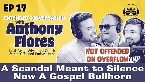 17. Ext. Conversation w/Anthony Flores; Not Offended, 2 Time Iron Man [S1 | Ep. 17]