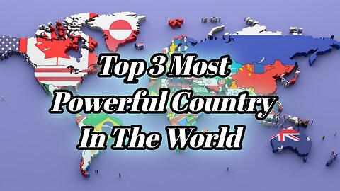 Top 3 Most Powerful Countries in the World - Military, Economy and Global Influence