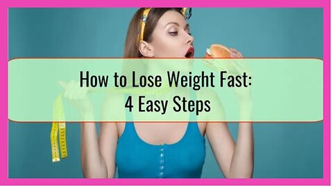 How To Lose Weight in 4 Easy Steps!