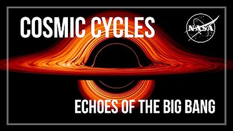 Exploring Cosmic Cycles: A NASA Video Showcasing the Echoes of the Big Bang