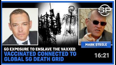 5G Exposure To ENSLAVE The Vaxxed: Vaccinated Connected To Global 5G Death Grid