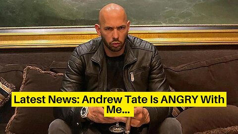 Latest News: Andrew Tate Is ANGRY With Me…