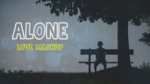 Alone Love Mashup Lo-fi New Song 2023 2024