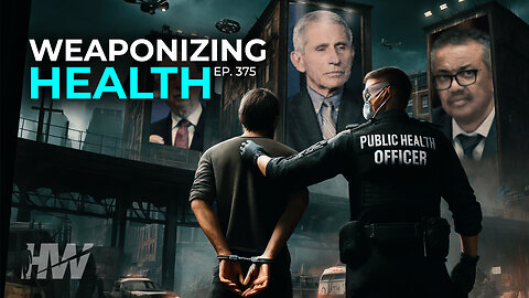 Episode 375: WEAPONIZING HEALTH