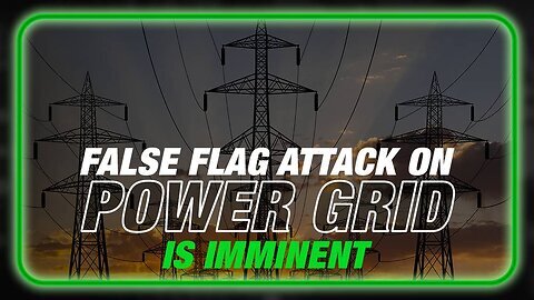 False Flag Attack Against Power Grid Is Imminent: Learn Why