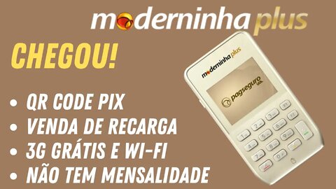 Chegou minha Moderninha Plus! Pix, recarga de celular, chip 3G grátis e bateria para o dia todo!