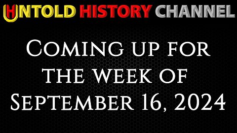 Untold History Channel - What is coming this week