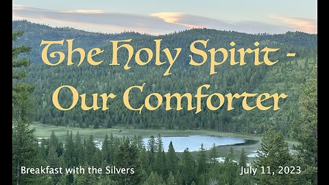 The Holy Spirit - Our Comforter - Breakfast with the Silvers & Smith Wigglesworth Jul 11