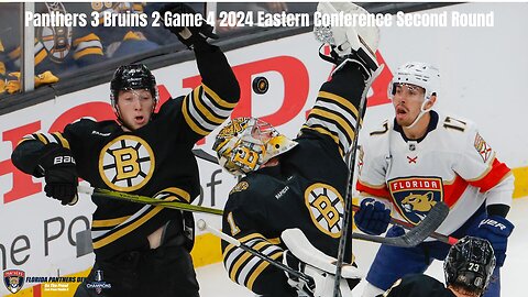 Panthers 3 Bruins 2 Game 4 2024 Eastern Conference Second Round