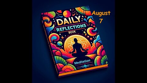 Daily Reflections Meditation Book – August 7 – Alcoholics Anonymous - Read Along – Sober Recovery