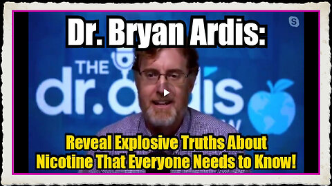 Dr. Bryan Ardis Reveal Explosive Truths About Nicotine That Everyone Needs to Know!