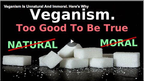 Veganism being unnatural and immoral