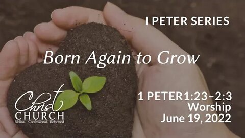 Christ Church OPC - Flower Mound, Texas - June 19, 2022 - 1 Peter 1:23-2:3