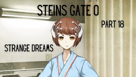 Steins Gate 0 Part 18 : Strange Dreams