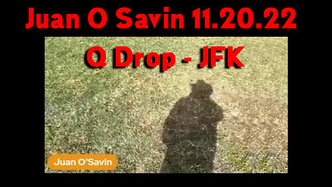 Juan O Savin HUGE Intel ~ Q Drop - JFK (11.20.22)