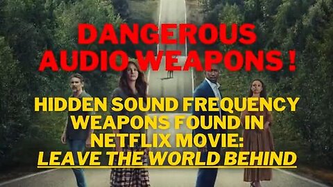 Prepping Solutions - BREAKING Sound Frequency Weapons Found in Netflix Movie Leave The World Behind!