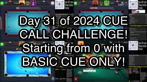 Day 31 of 2024 CUE CALL CHALLENGE! Starting from 0 with BASIC CUE ONLY!