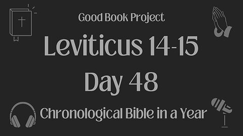 Chronological Bible in a Year 2023 - February 17, Day 48 - Leviticus 14-15