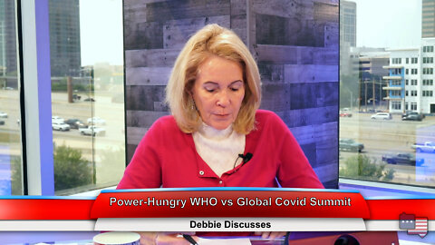 Power-Hungry WHO vs Global Covid Summit | Debbie Discusses 5.16.22