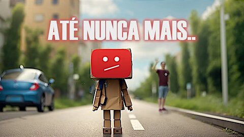 Adeus, youtube: porque estou saindo?