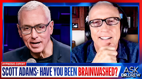 Have YOU Been Brainwashed? Scott Adams Exposes Political Mind Control Tactics w/ Attorney Michael Gates – Ask Dr. Drew