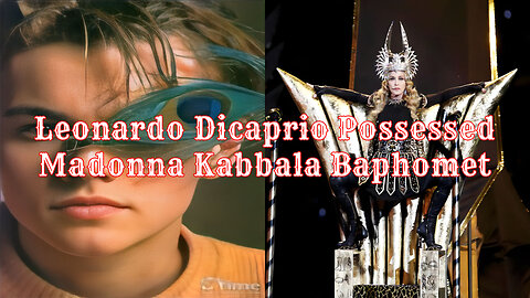 Leonardo DiCaprio Possessed Madonna Kabbala Baphomet