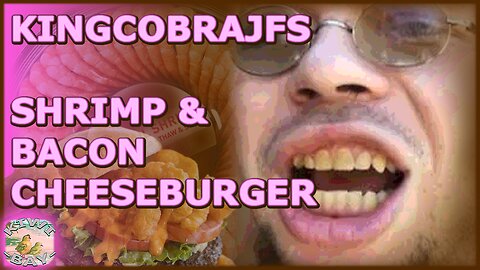 KingCobraJFS - Simp Shrimp Bacon Cheeseburger