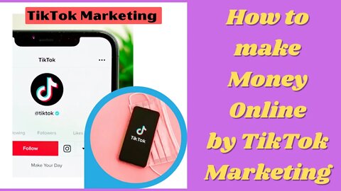 How to make money online by TikTok Marketing