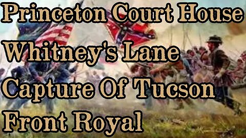 Battles Of The American Civil War | Ep. 31 | Princeton CH | Whitney's Lane | Tucson | Front Royal