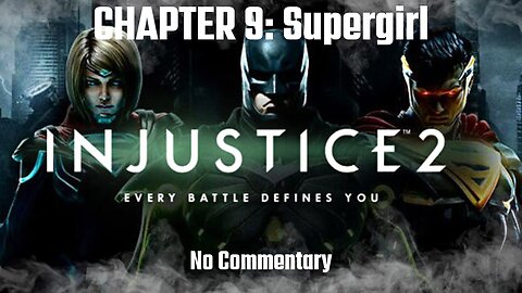 INJUSTICE 2 Story Walkthrough CHAPTER 9: Last Hope of Kypton (Supergirl) - No Commentary