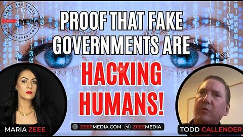 MARIA ZEEE - TODD CALLENDER - PROOF THAT FAKE GOVERNMENTS ARE HACKING HUMANS