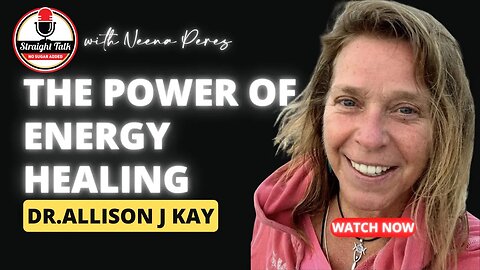 Harnessing the Power of Energy Healing with Dr. Allison J Kay