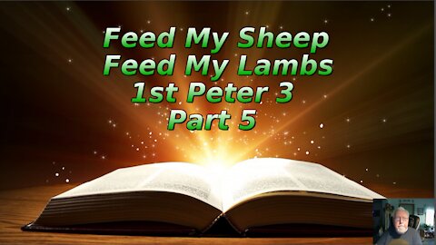 Feed My Sheep, Feed My Lambs 1st Peter 3 Part 5