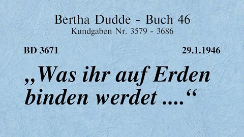 BD 3671 - "WAS IHR AUF ERDEN BINDEN WERDET ...."