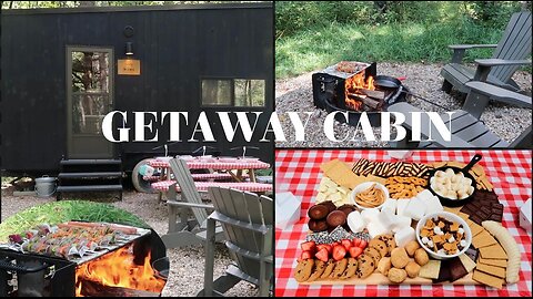 MINI GETAWAY | FOOD PREP, CABIN TOUR, SMORES CHARCUTERIE BOARD