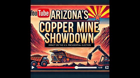 Arizona’s Battle Over Copper Mine: Could It Sway the 2024 Presidential Election?