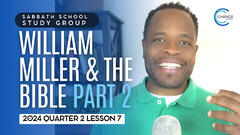 William Miller And The Bible (Proverbs 8) Sabbath School Lesson Study Group w/ Chris Bailey III