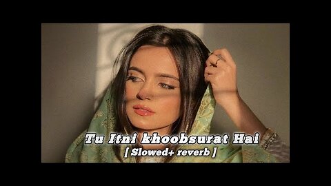 Tu Itni Khoobsurat Hai Lofi mix song (slowed+ reverb) || lofi web2.0