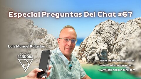 Especial Preguntas Del Chat #67 con Luis Manuel Palacios Gutiérrez