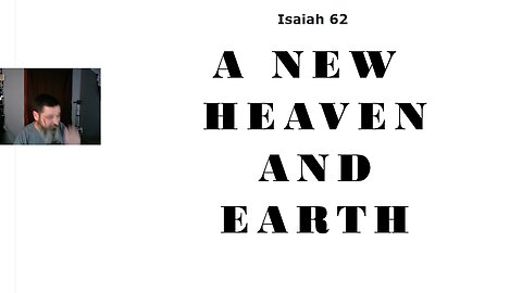 A New Heaven and Earth The People He Loves (Isaiah 62-66)