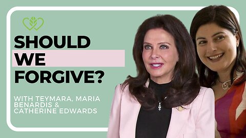 Should We Forgive? With Teymara, Maria Benardis & Catherine Edwards