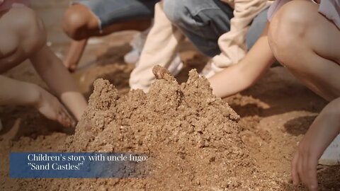 Children's story with uncle Ingo: ”Sand Castles!”