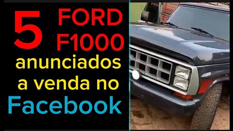 5 Ford F1000 a venda no Facebook até o valor de R$50 mil dinheiros brasileiros Tupi-guarani