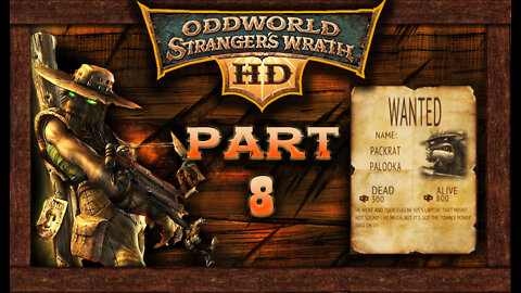 Oddworld Stranger's Wrath [HD Remaster]: Part 8 - Packrat Palooka (no commentary) PC/Steam