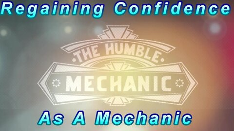 Regaining Confidence As A Mechanic